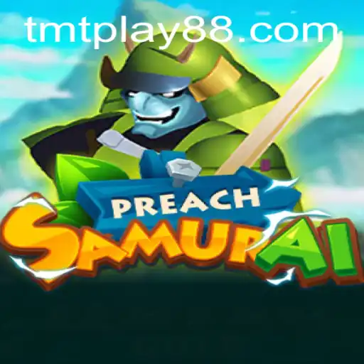 Exploring the World of PreachSamurai: The New Sensation by TMT PLAY
