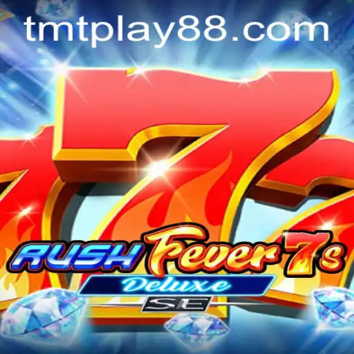 Exploring RushFever7sDeluxeSE and the Thrilling World of TMT PLAY