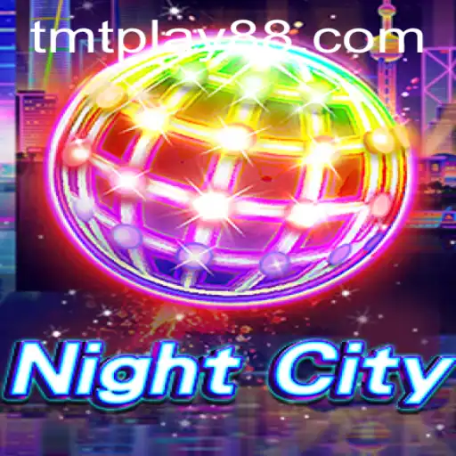 Exploring the Dynamic World of NightCity: A TMT PLAY Adventure