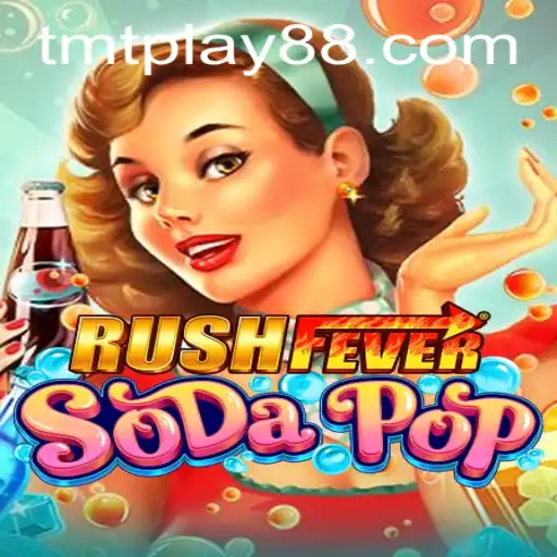 Experience the Thrills of RushFeverSodaPop: A Comprehensive Guide with TMT PLAY
